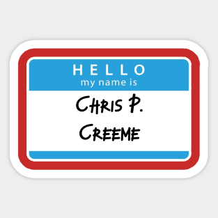 Chris P Creem Sticker